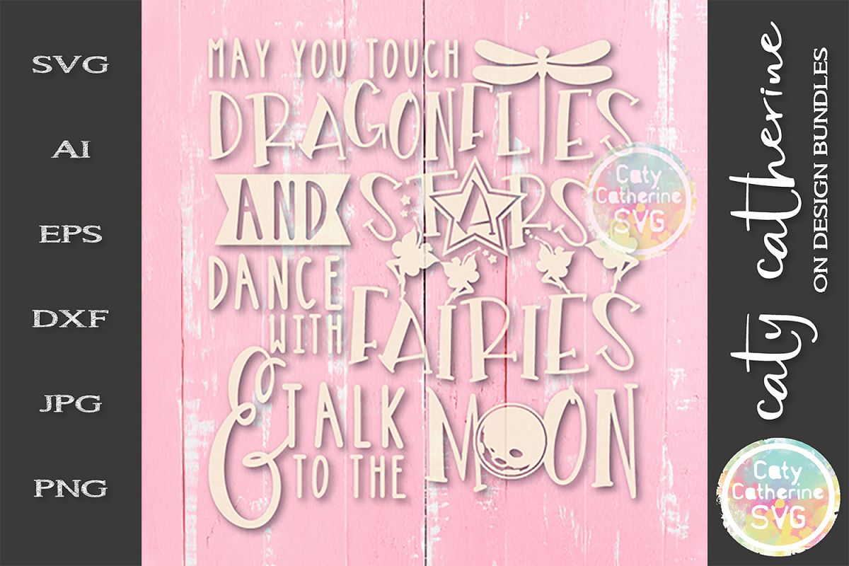 May You Touch Dragonflies And Stars Dance With Fairies SVG example image 1