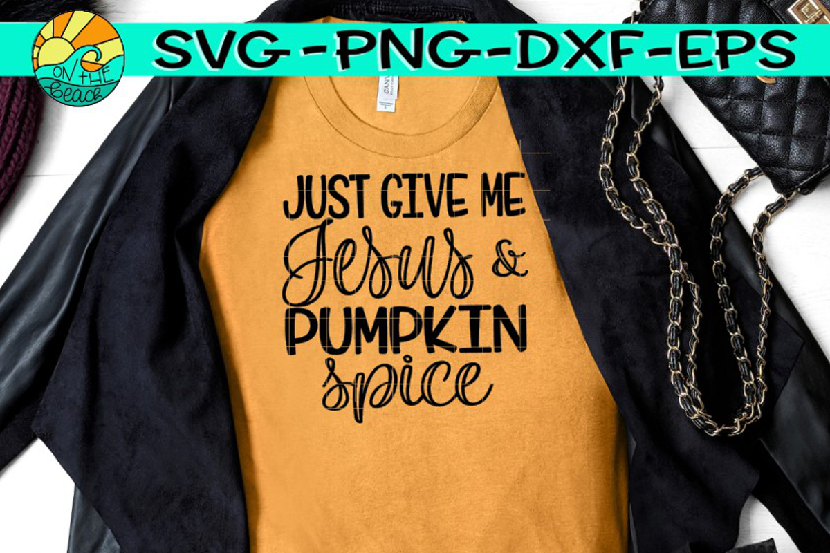 Just Give Me Jesus & Pumpkin Spice - SVG PNG EPS DXF example image 1