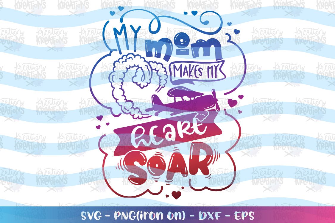 Valentine's Day svg My mom makes my heart soar svg pilot example image 1