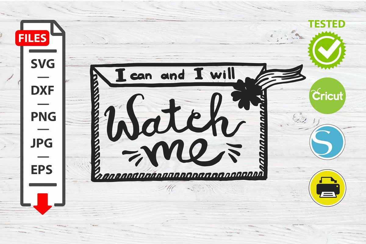 Watch me motivational quote SVG Cricut Silhouette design example image 1