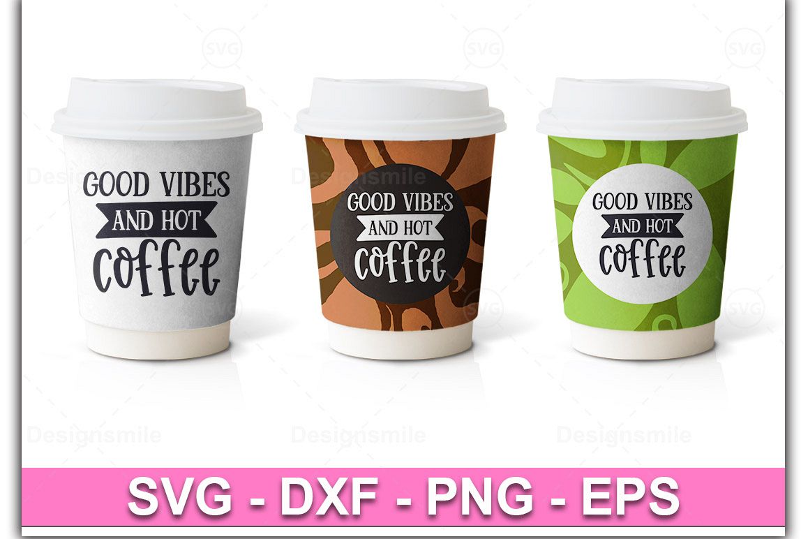 Good Vibes And Hot Coffee SVG |Coffee Svg example image 1