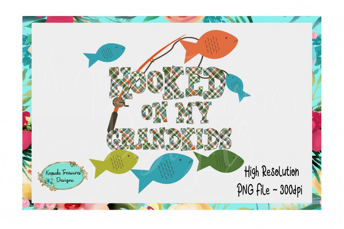 Hooked On My Grand kids - Sublimation Design example image 1