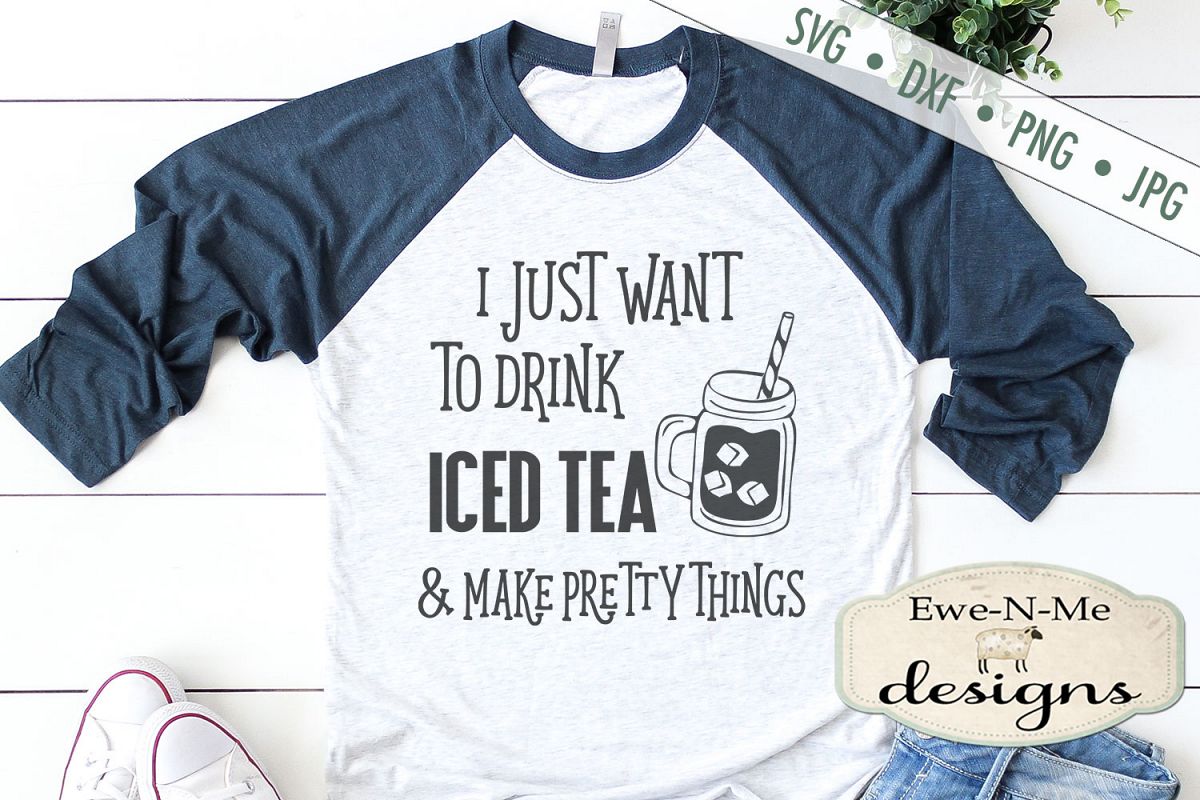 Drink Iced Tea & Make Pretty Things SVG DXF Cut Files example image 1