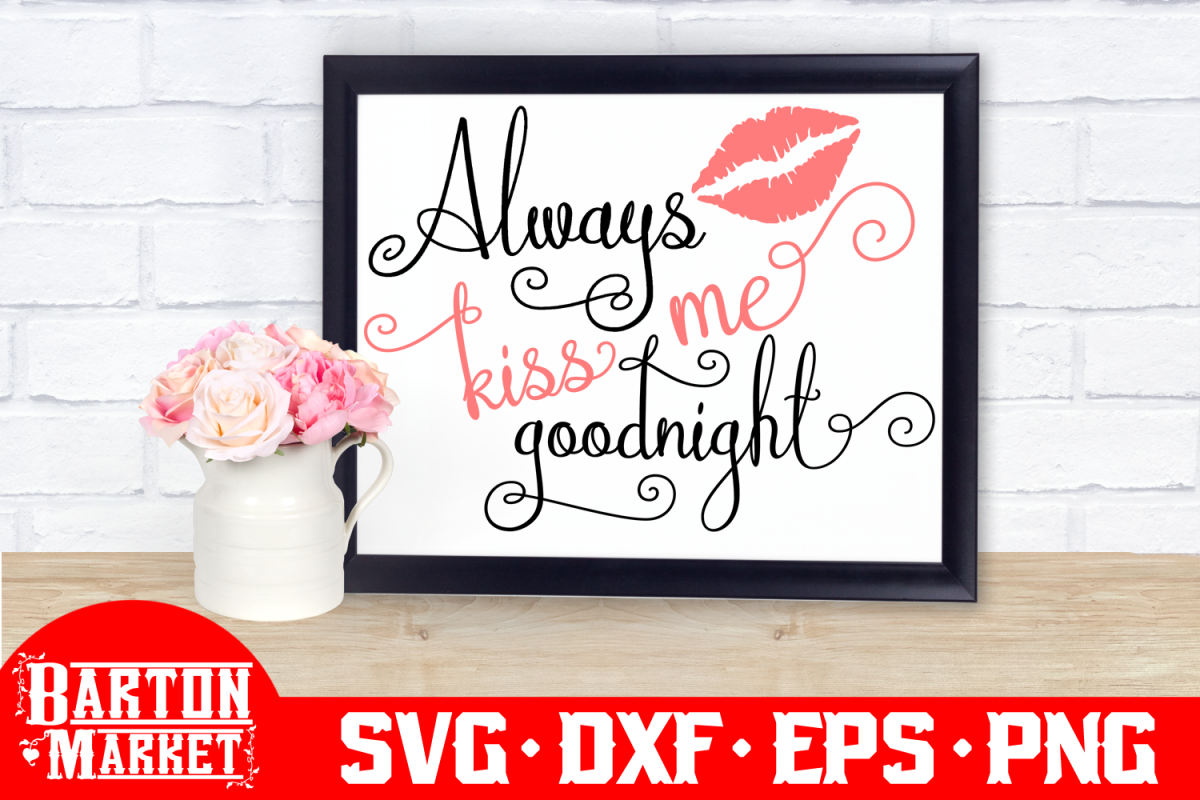 Always Kiss Me Goodnight SVG DXF EPS PNG example image
