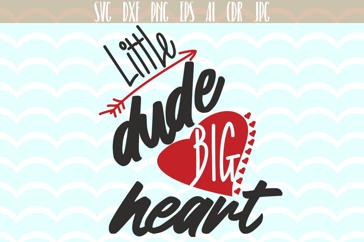 Little Dude Big Heart SVG, Valentines day svg, Valentine's SVG clipart cutting files, SVG, PNG, JPG, EPS, AI, DXF example image 1