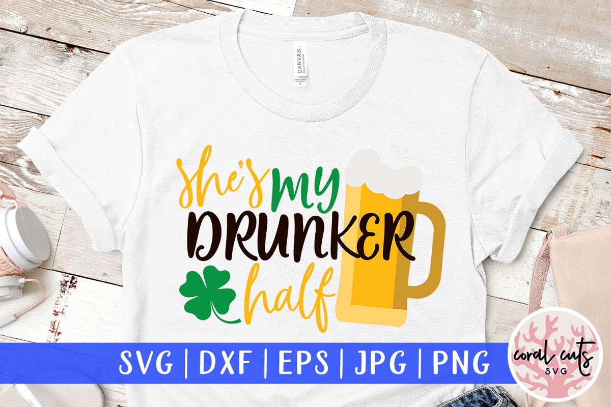 She is my drunker half - St. Patrick's Day SVG EPS DXF PNG example image 1