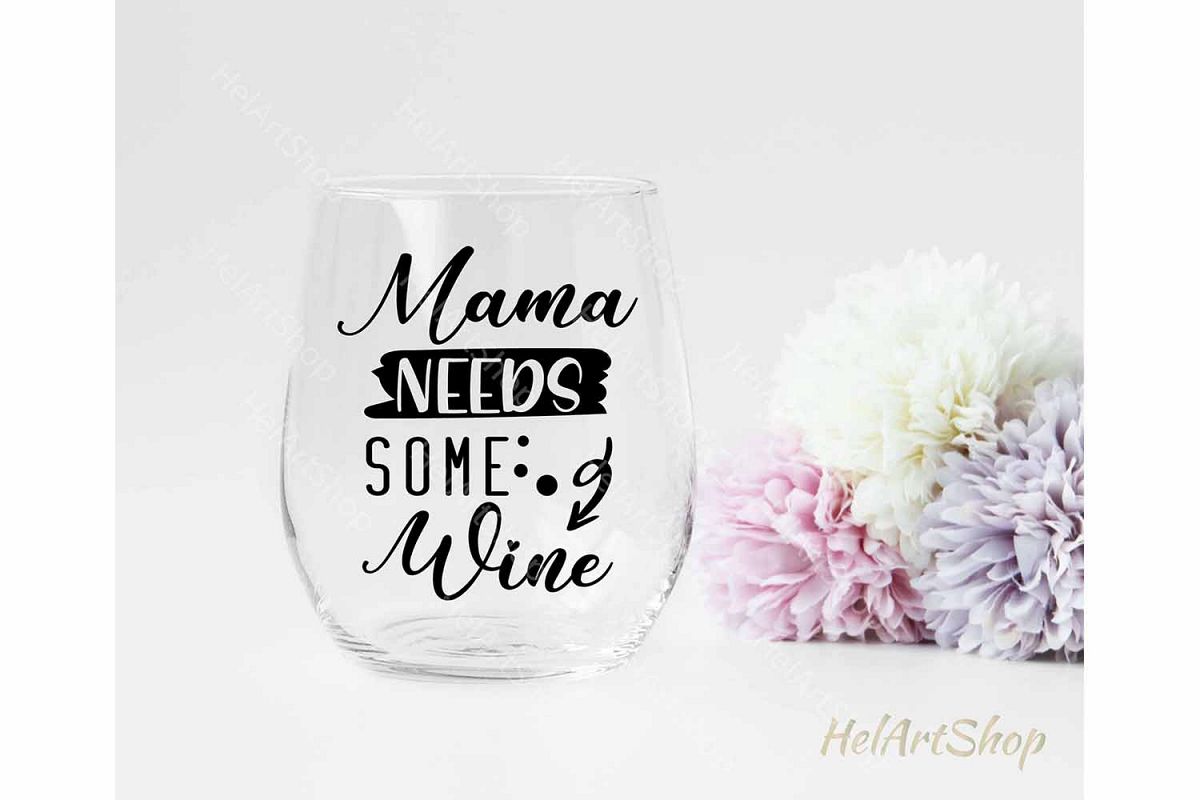 Mama Needs Some Wine svg, Wine quotes svg, Wine glass svg example image 1