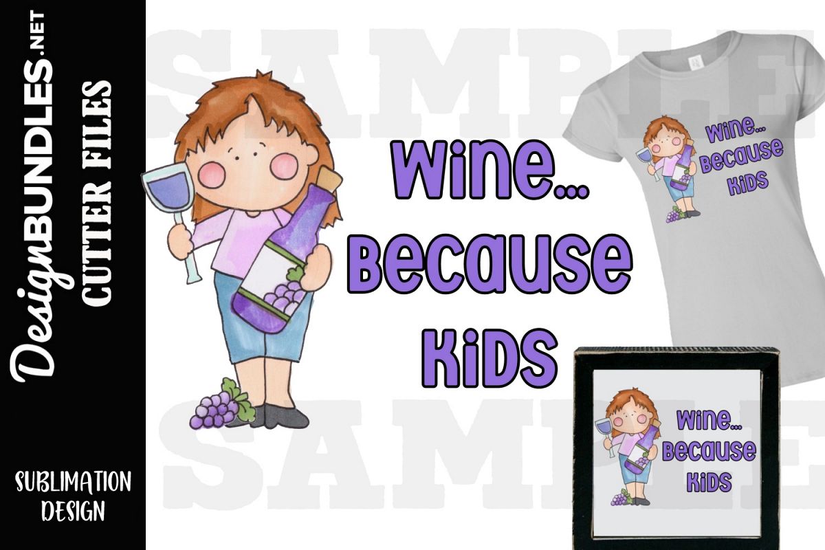 Wine Because Kids Sublimation Design example image 1