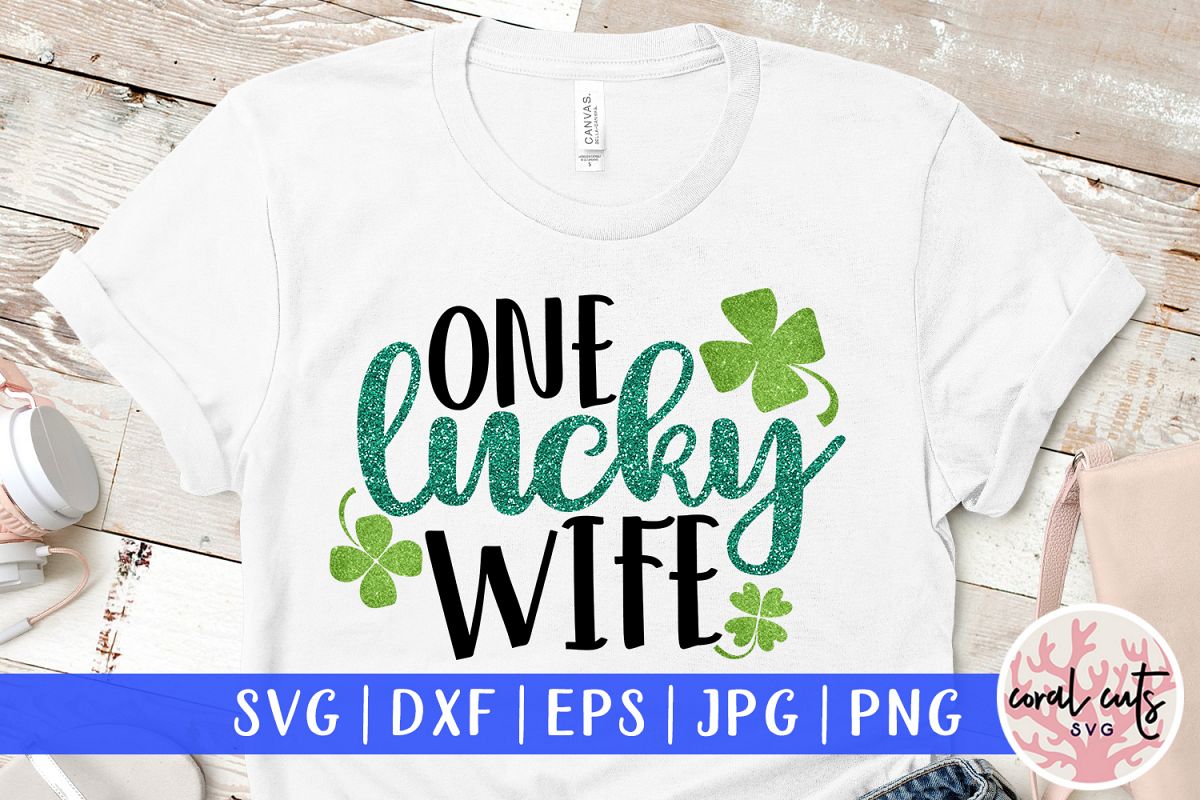One lucky wife - St. Patrick's Day SVG EPS DXF PNG example image 1