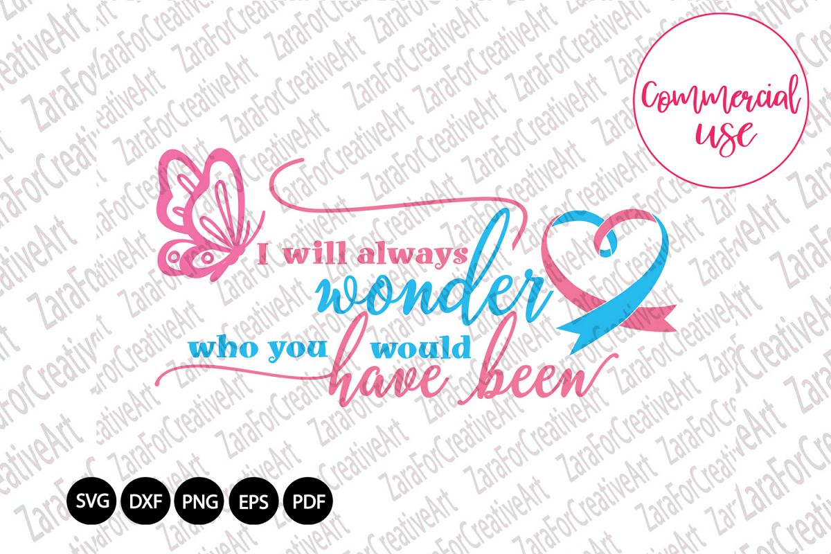 I will always wonder who you would have been svg example image 1