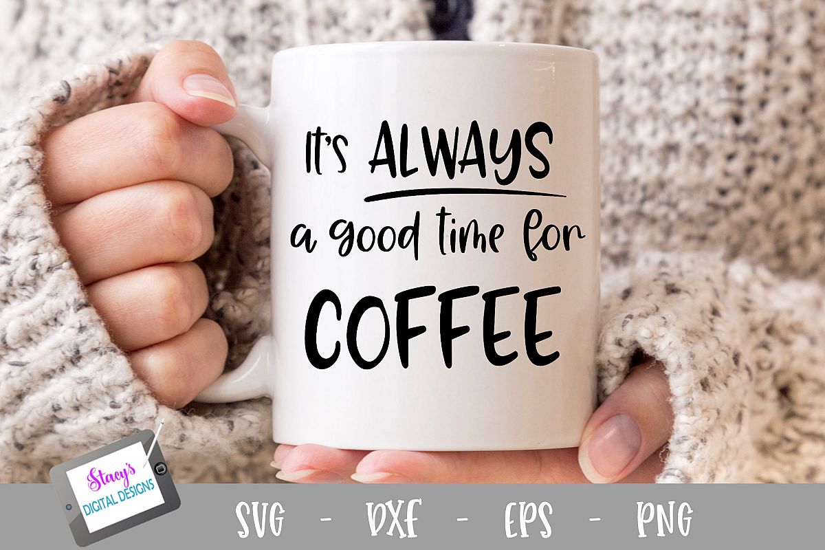 Coffee SVG - It's always a good time for coffee example image 1