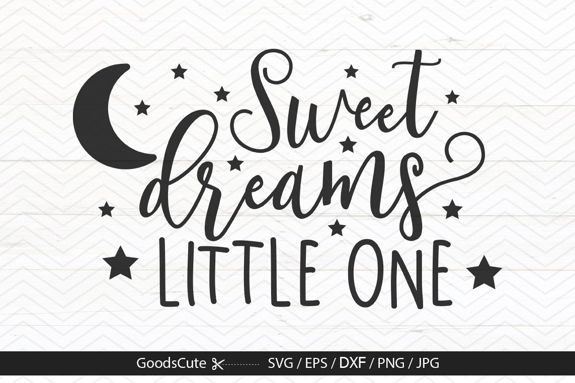 Sweet Dream Little One - SVG DXF JPG PNG EPS