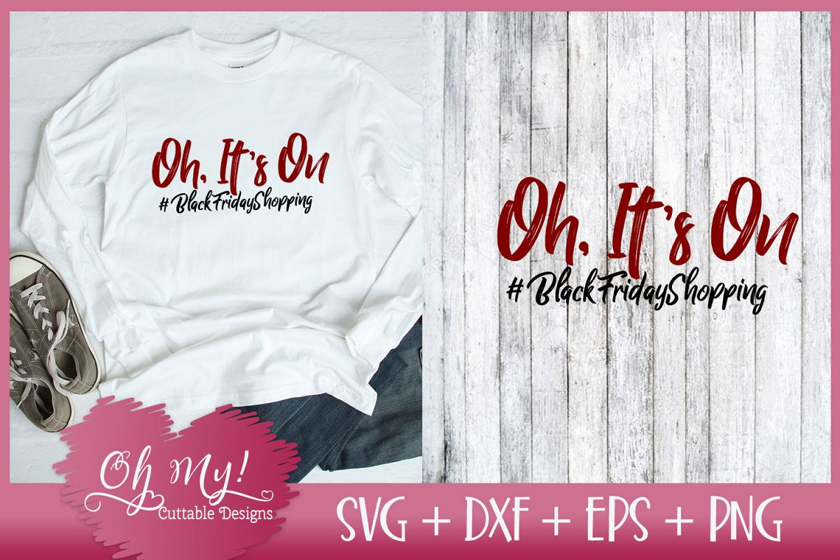 Oh, It's On #BlackFridayShopping - SVG EPS DXF PNG example image 1