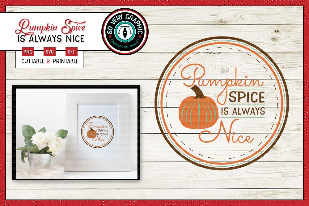 Pumpkin Spice is Always Nice | SVG | PNG | Printable | Fall example image 1