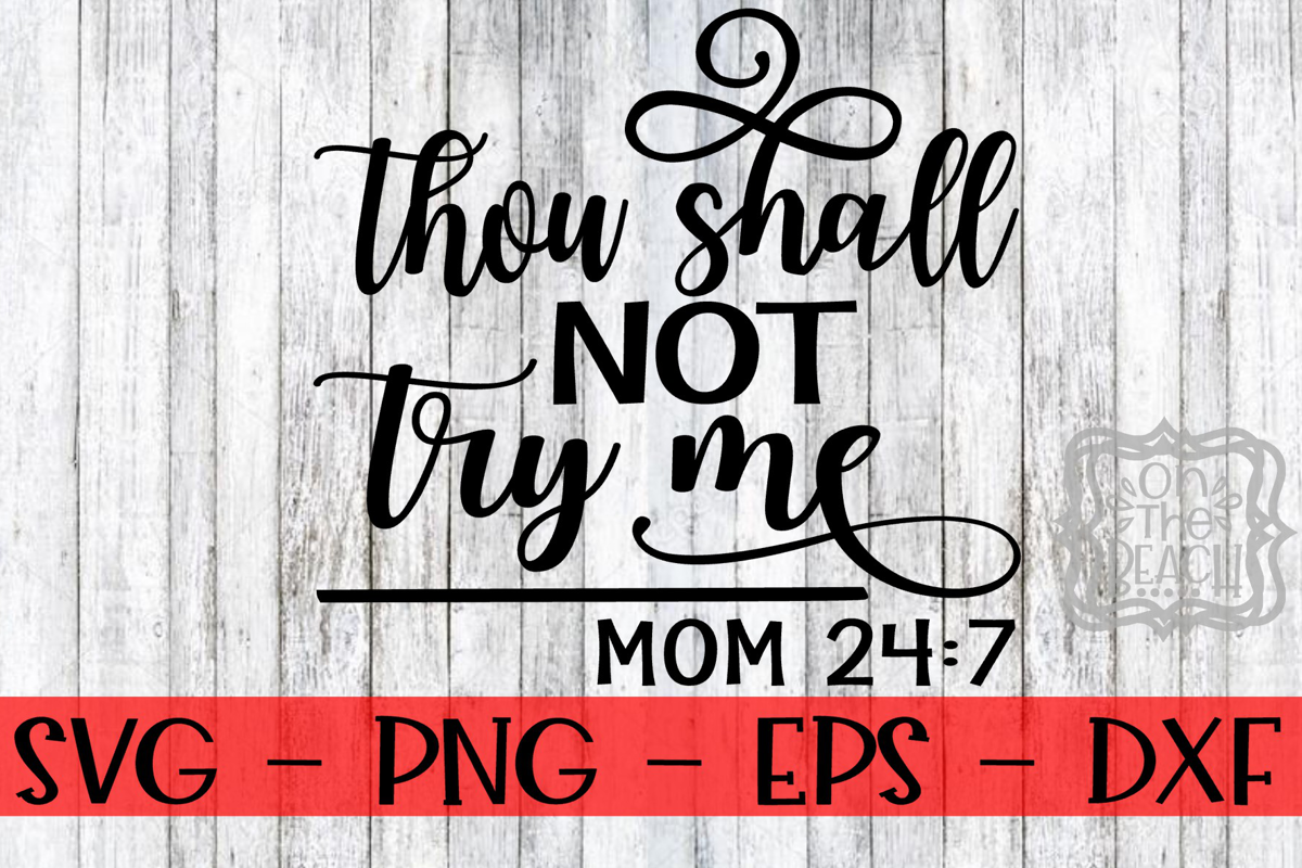 Mom svg, Thou Shall Not Try Me, Mom 247, Thou Shall Not Try example image 1