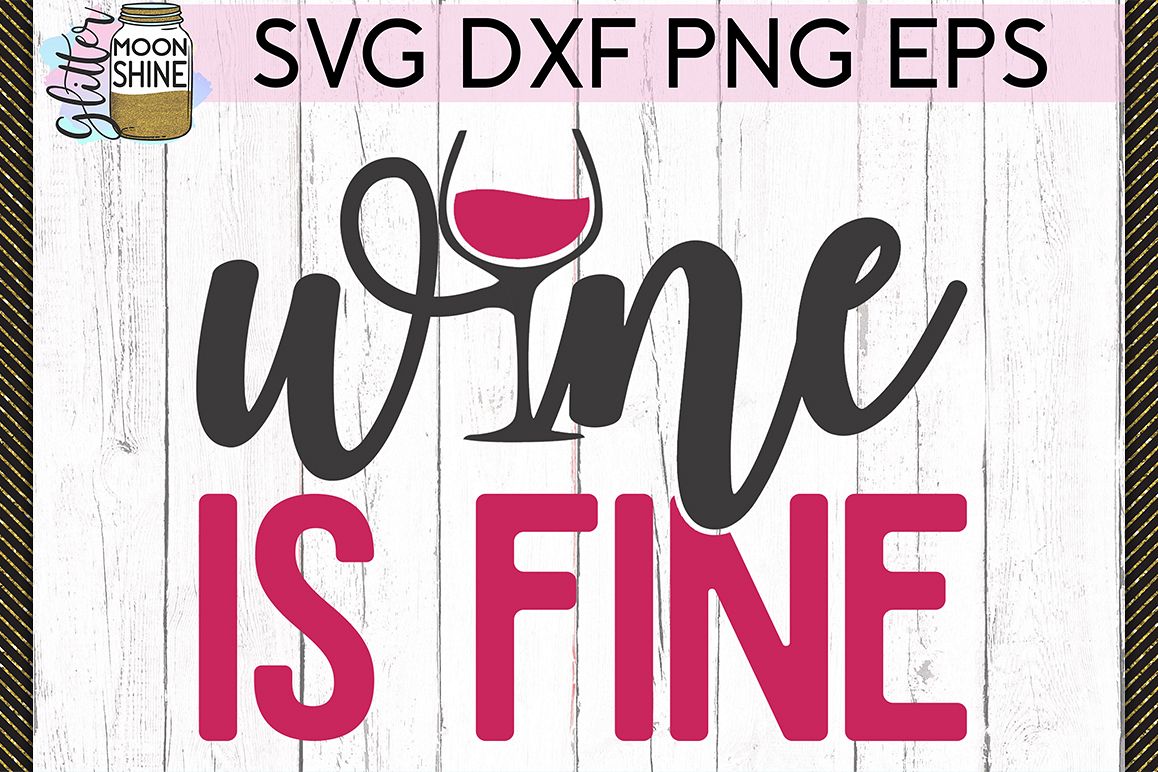 Wine Is Fine SVG DXF PNG EPS Cutting Files example image 1