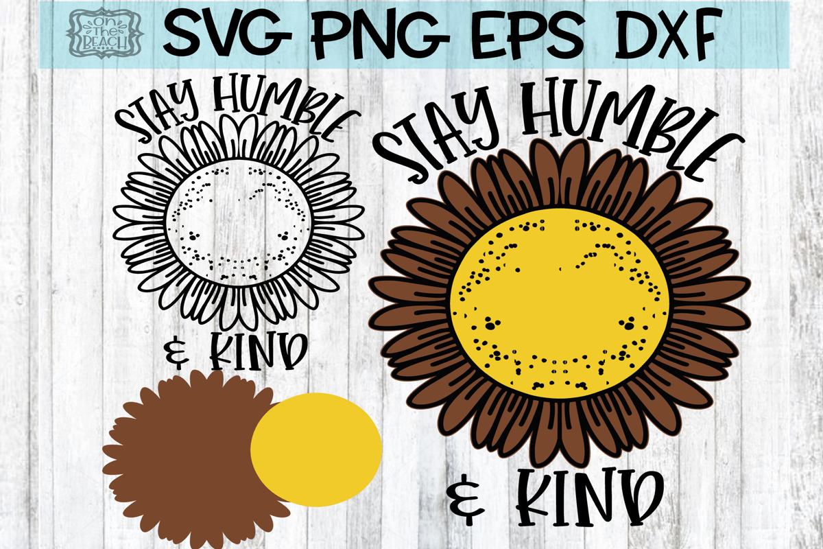 Stay Humble & Kind - Sunflower - SVG - EPS - DXF - PNG example image 1
