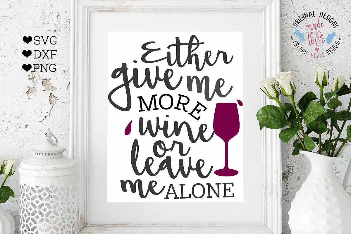 Give me Wine or Leave Me Alone Cutting File (SVG, DXF, PNG) example image 1