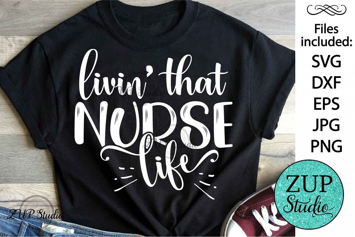 Livin that nurse life SVG Design Cutting Files 385 example image 1