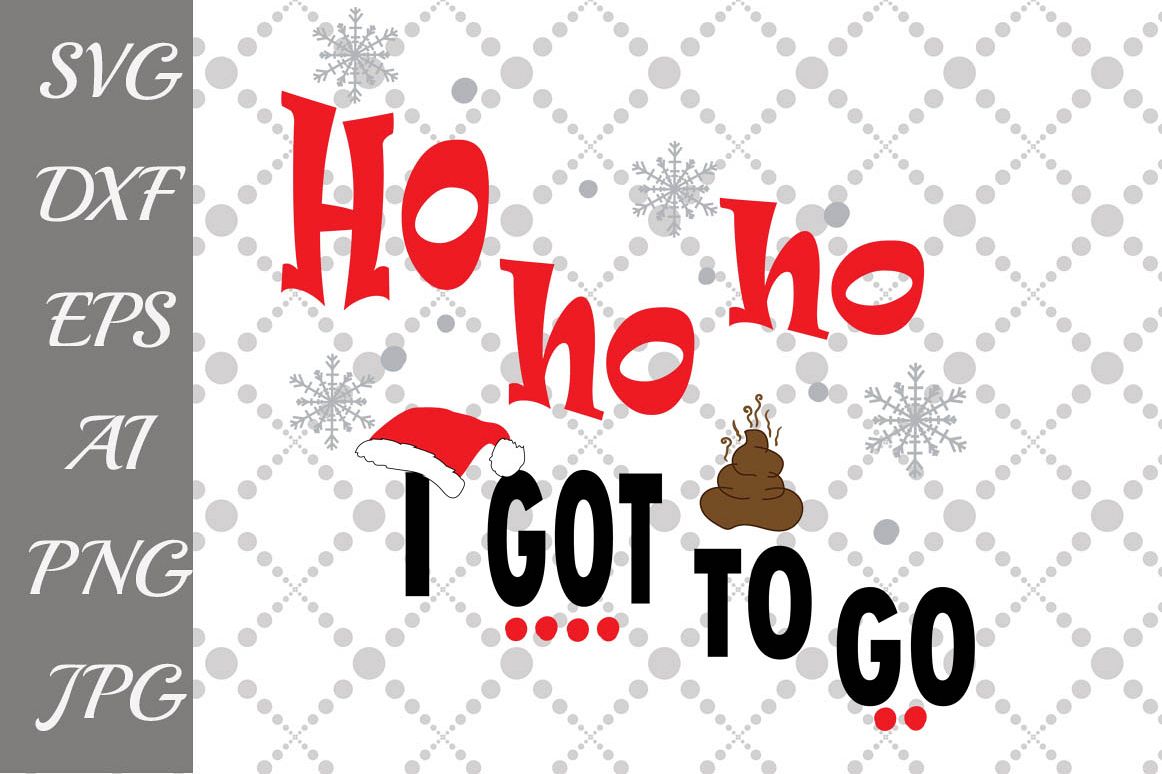 Ho Ho Ho I got to go SVG example image 1
