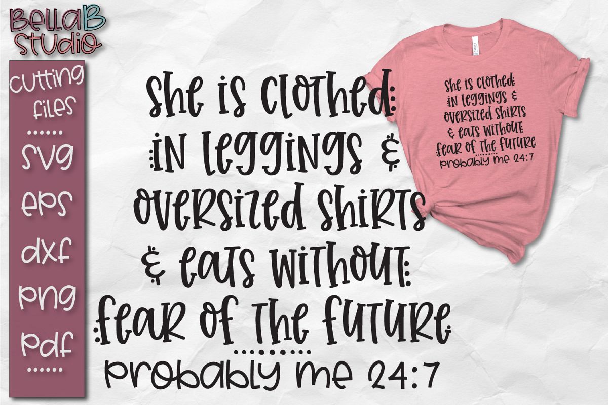 She is Clothed in Leggings, Probably Me SVG, 24/7, Funny example image 1