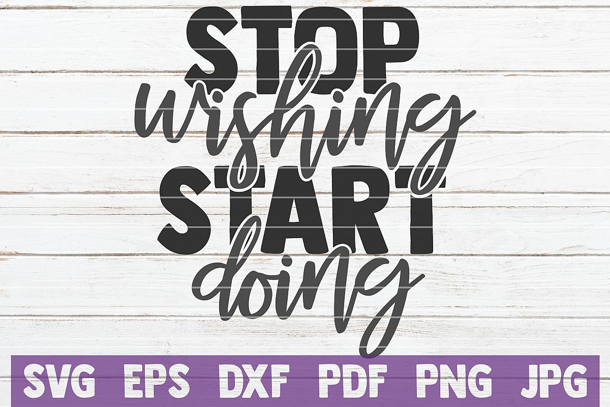 Stop Wishing Start Doing SVG Cut File | commercial use example image 1