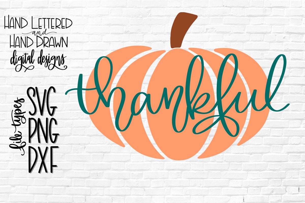 Thankful SVG, Thankful Pumpkin, Hand Lettered SVG, DXF, PNG example image 1