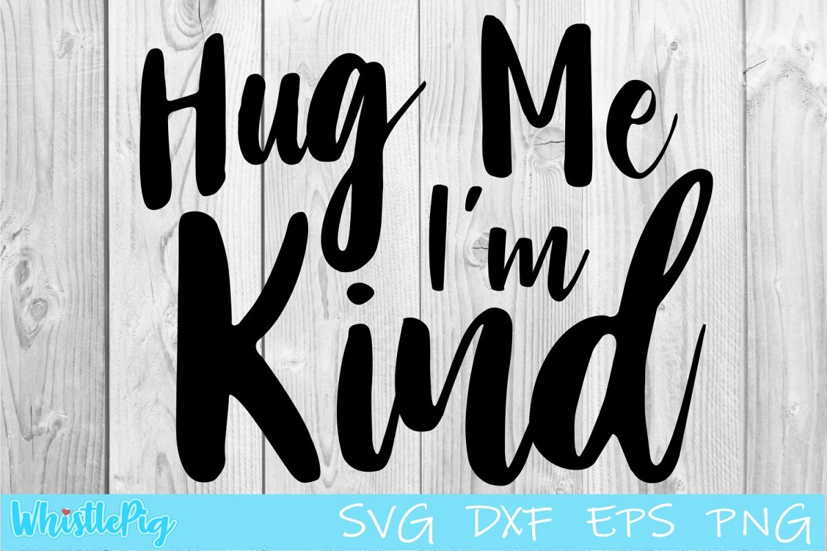 Hug Me I'm Kind SVG DXF EPS Hug Me Svg I'm Kind Svg example image 1