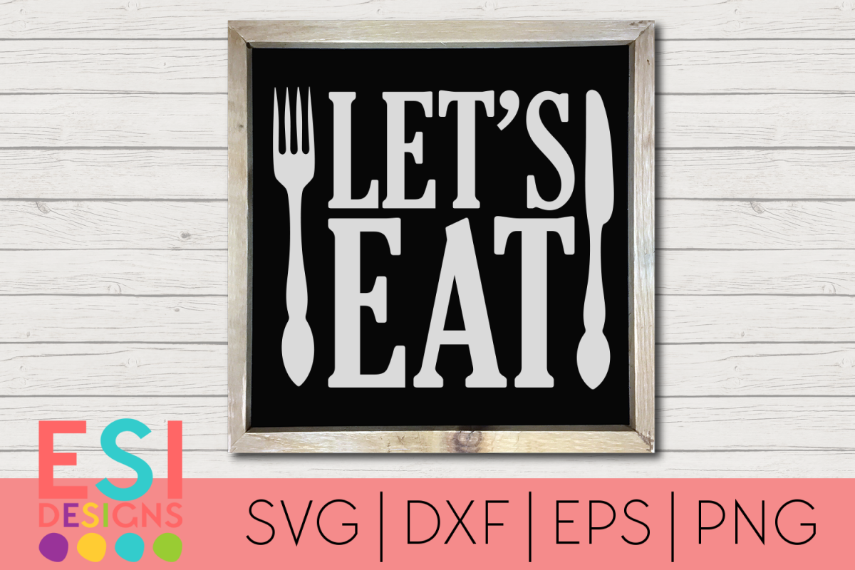 Kitchen SVG| Let's Eat | Home and Family| SVG, DXF, EPS, example image 1
