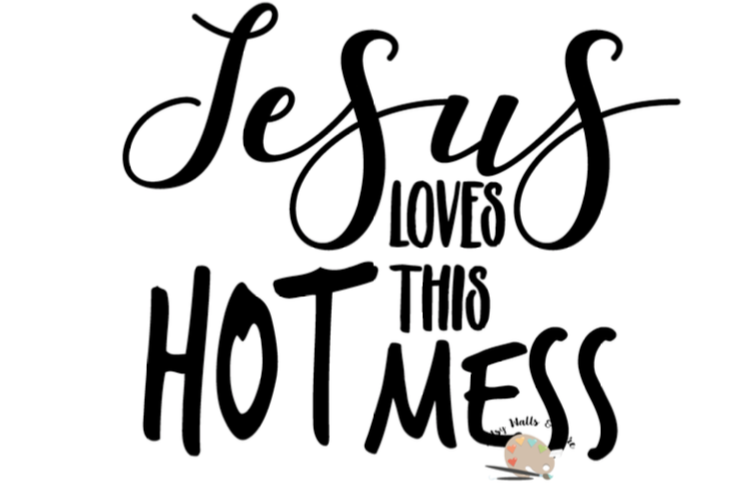 Download Jesus loves this HOT MESS svg CUT file, trendy svg for t ...