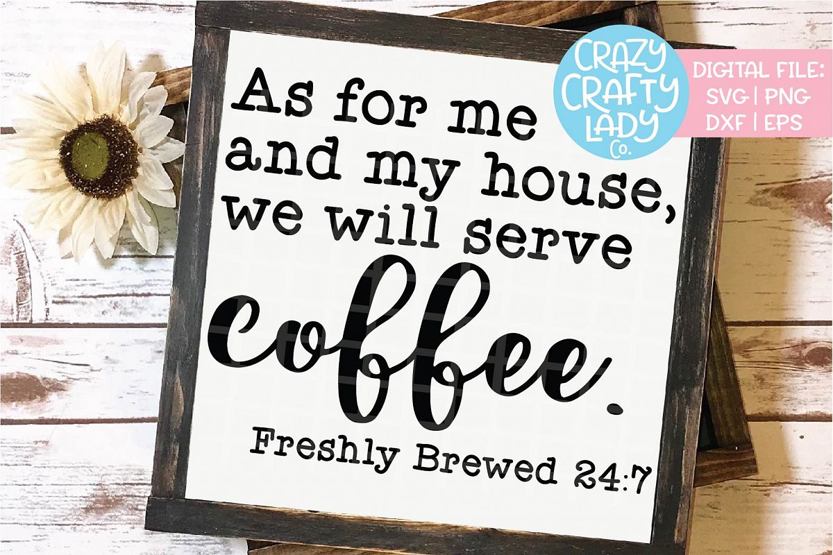As for Me and My House Serve Coffee SVG DXF EPS PNG Cut File example image 1
