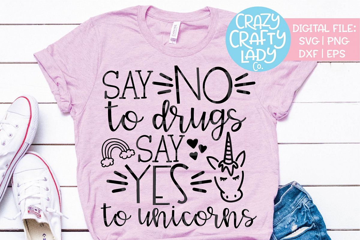 Say No To Drugs Say Yes to Unicorns SVG DXF EPS PNG Cut File example image 1
