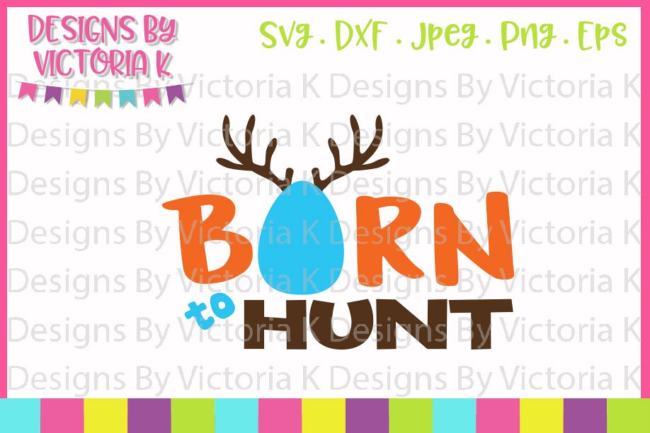 Easter svg, Born to Hunt, SVG, DXF, PNG example image 1