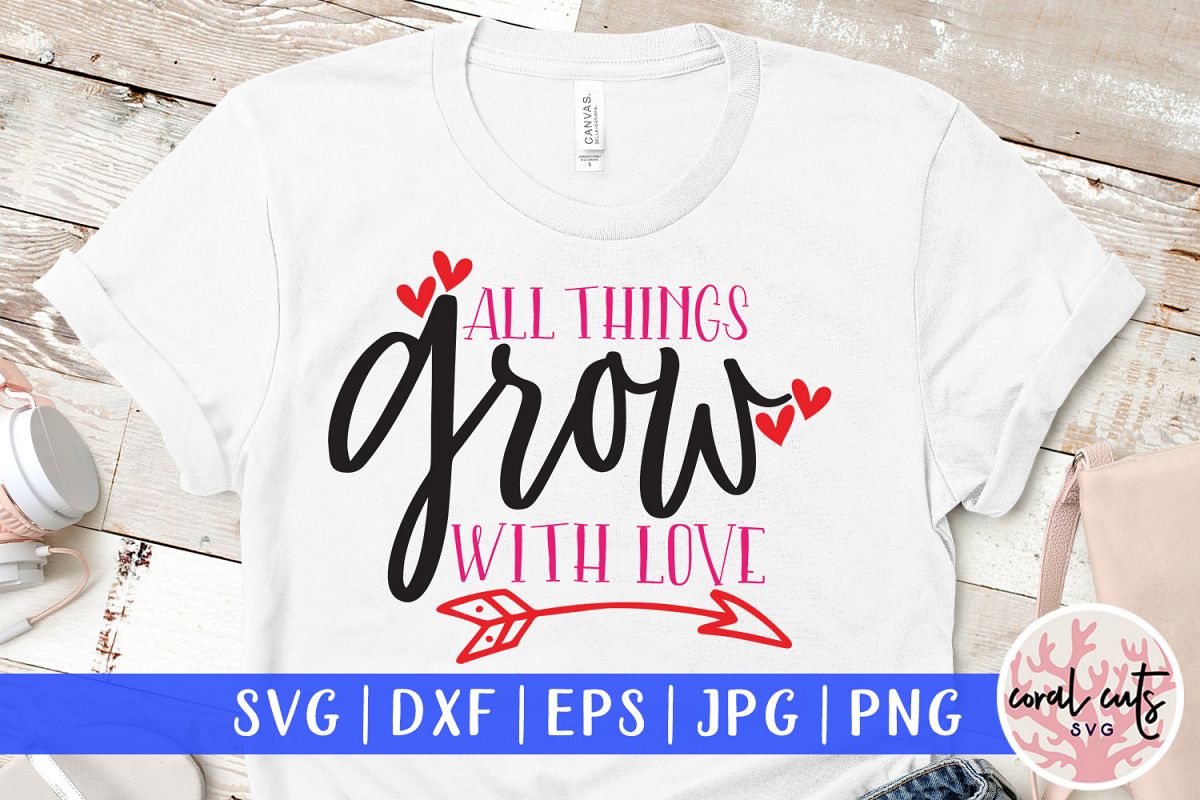 All things grows with love - SVG EPS DXF PNG File example image 1