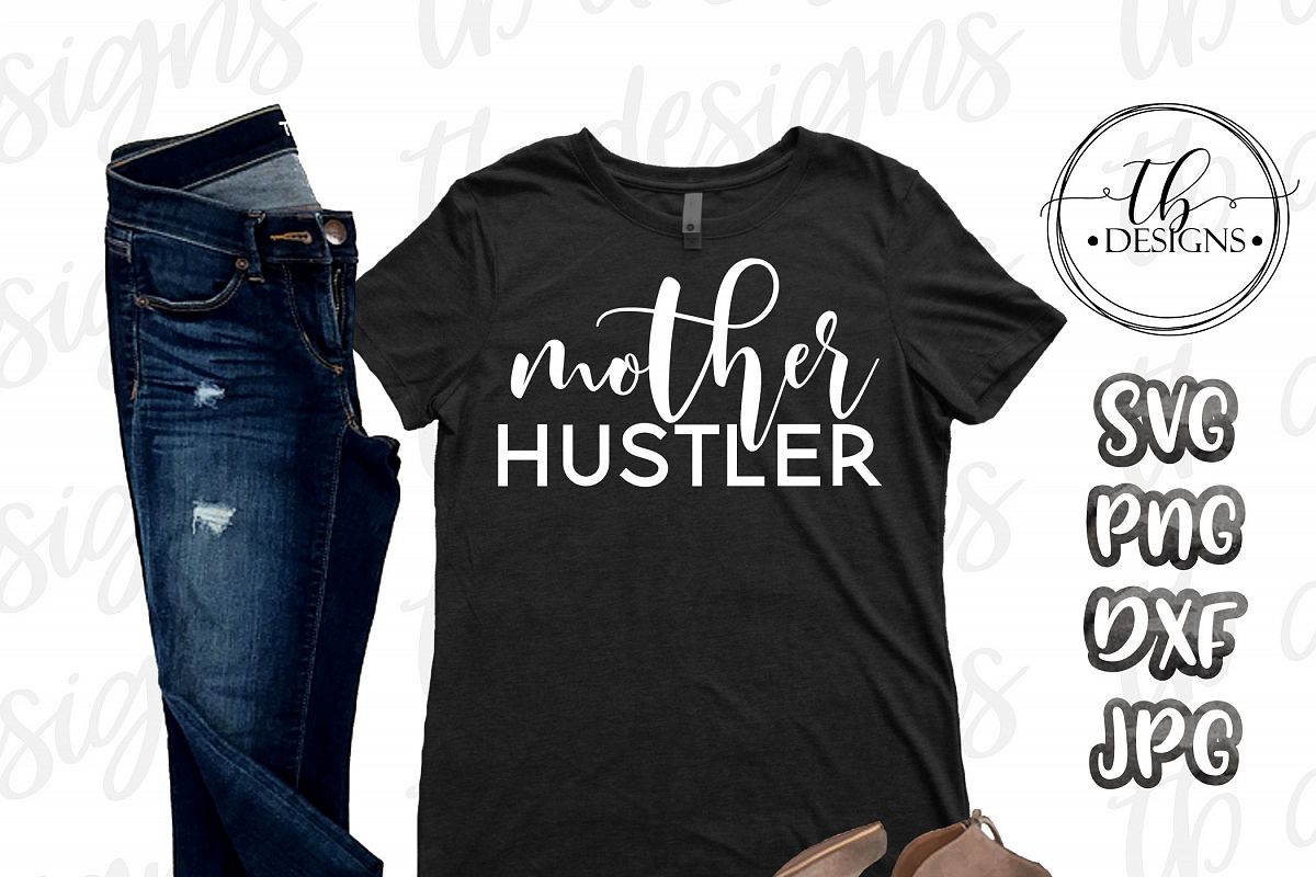 Download Mother Hustler SVG, Mama SVG, Hustle SVG, Motherhood SVG ...