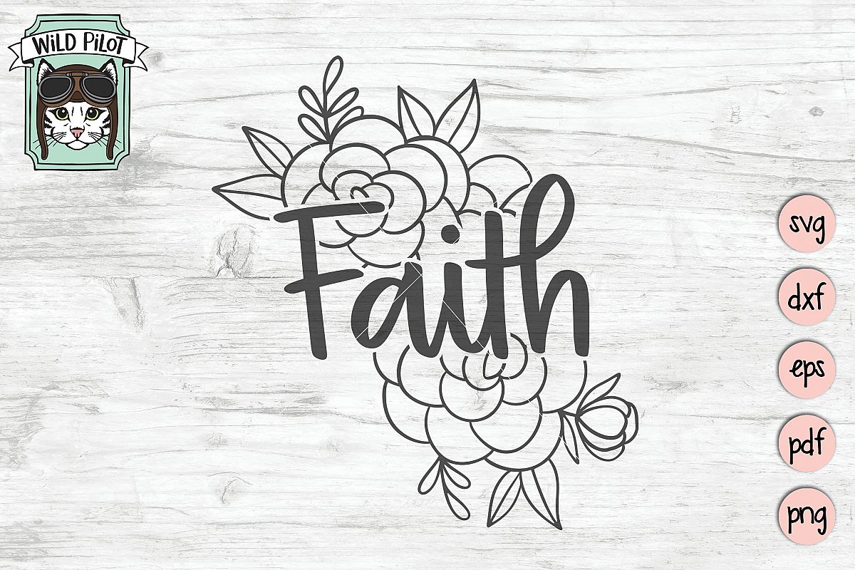Faith SVG file, Faith cut file, Flowers, Floral, Religious example image 1