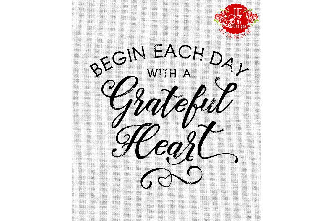 Begin Each Day With a Grateful Heart SVG, JPEG, PNG, EPS, DXF example image 1