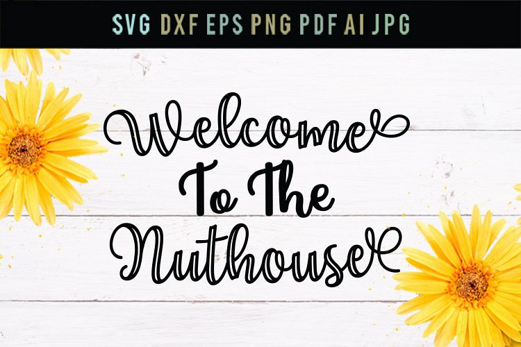 Welcome to the nuthouse, funny, cut file, svg, dxf, eps example image 1