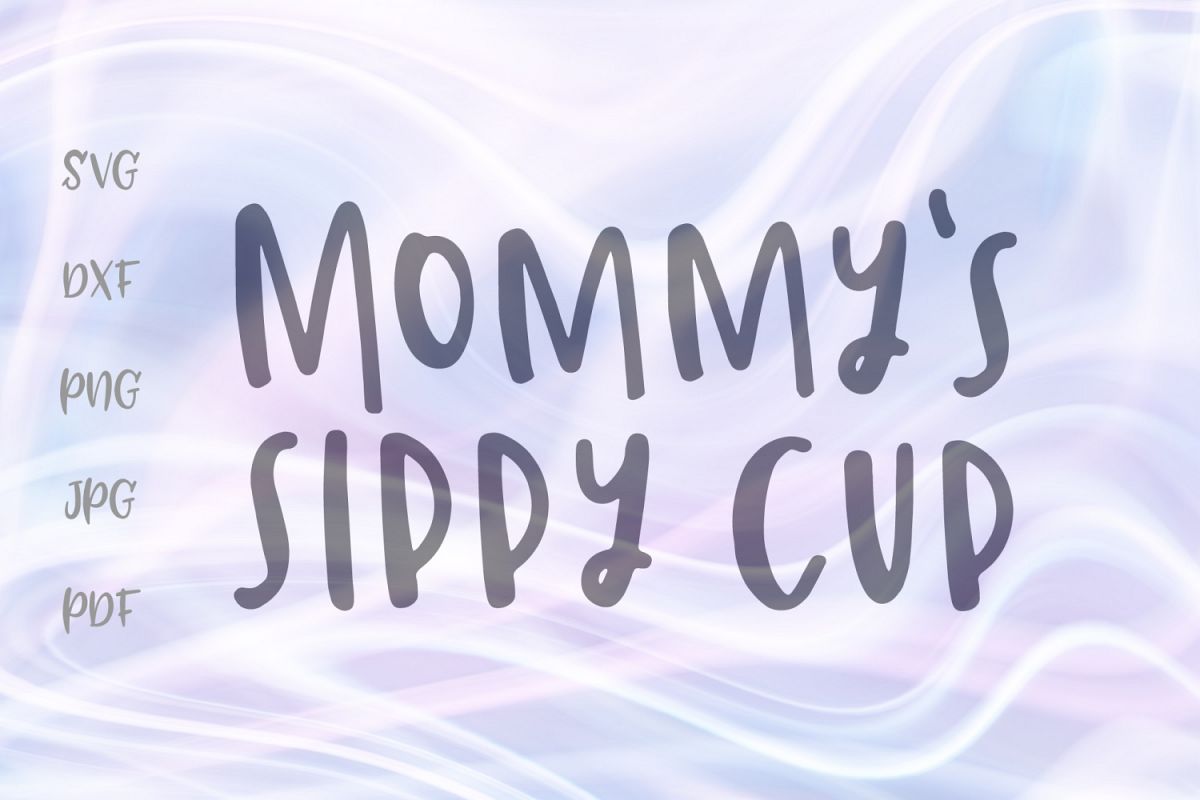 Download Mommy's Sippy Cup Funny Wine Tumbler Sign Cut File SVG DXF ...
