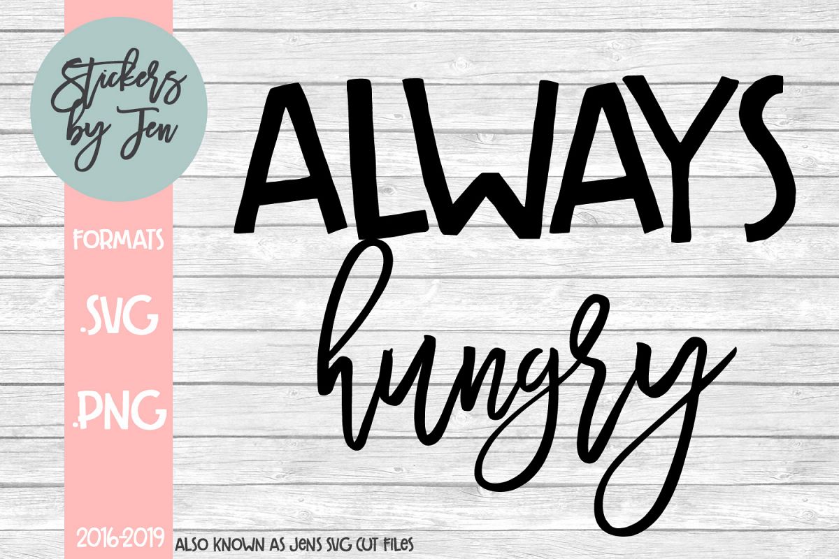 Always Hungry SVG Cut File example image 1