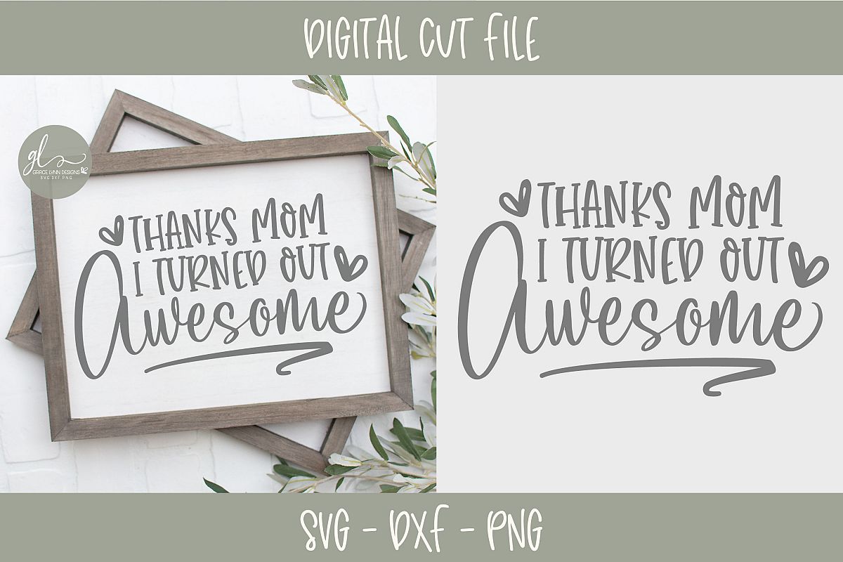 Thanks Mom I Turned Out Awesome - SVG Cut File example image 1