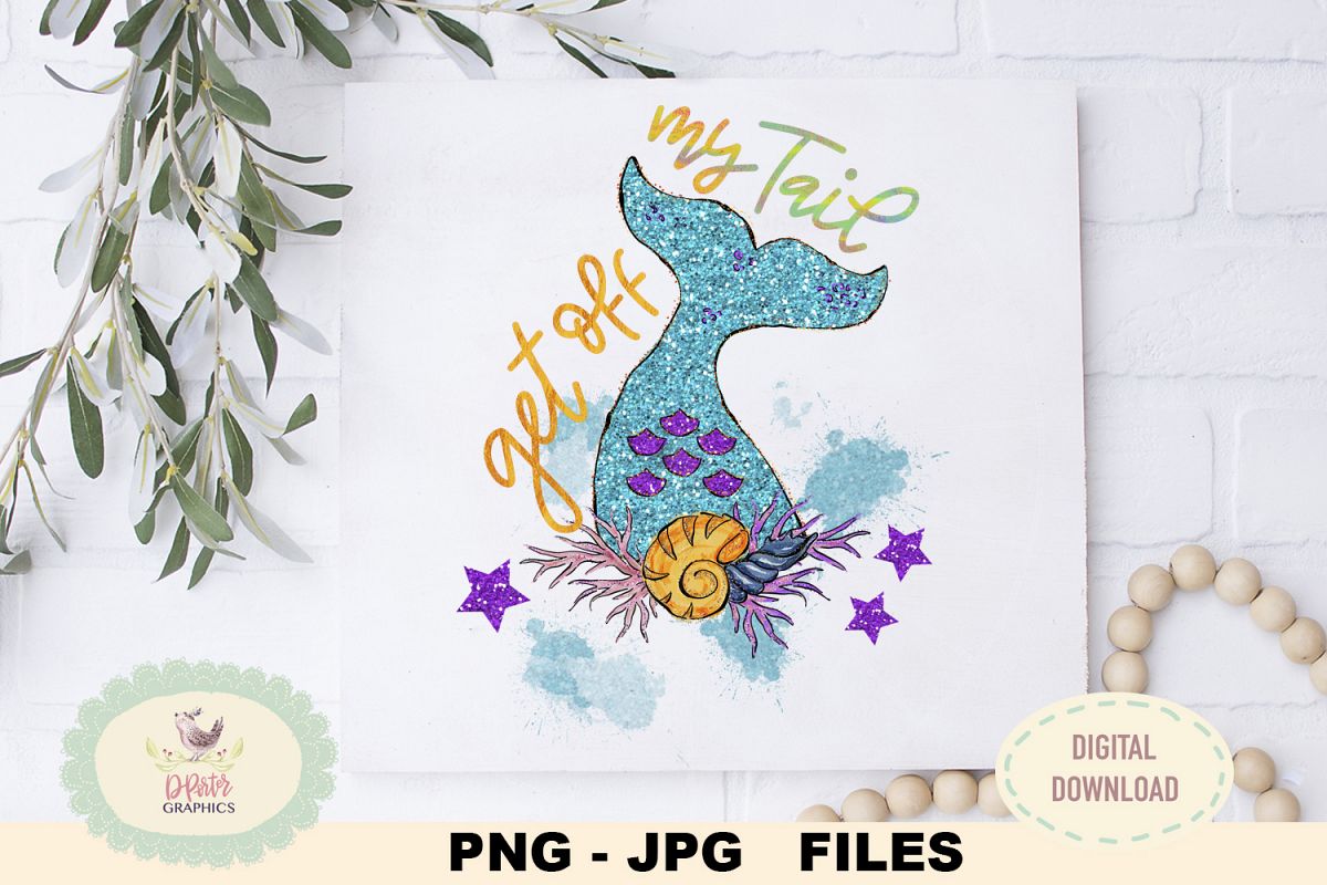 Get off my tail PNG file, SUBLIMATION, mermaid tail png example image 1