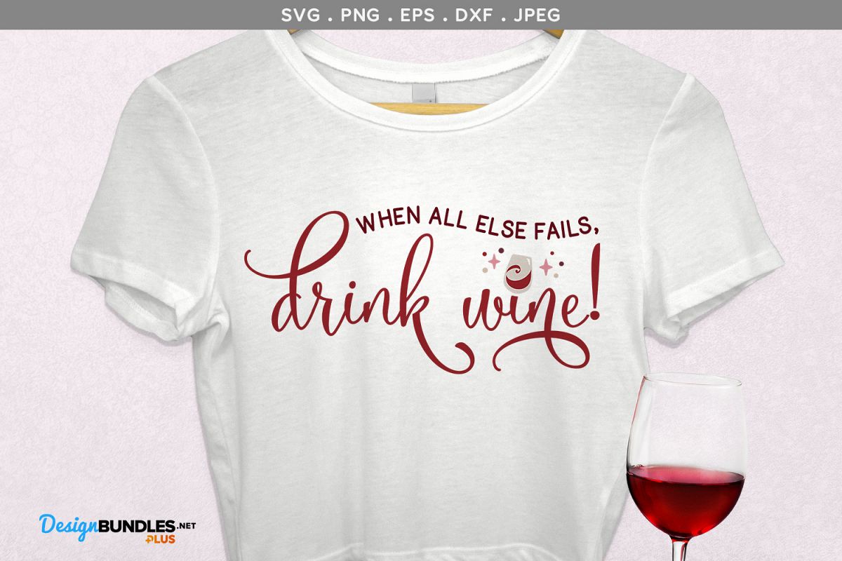 When all Else Fails, Drink Wine SVG example image 1