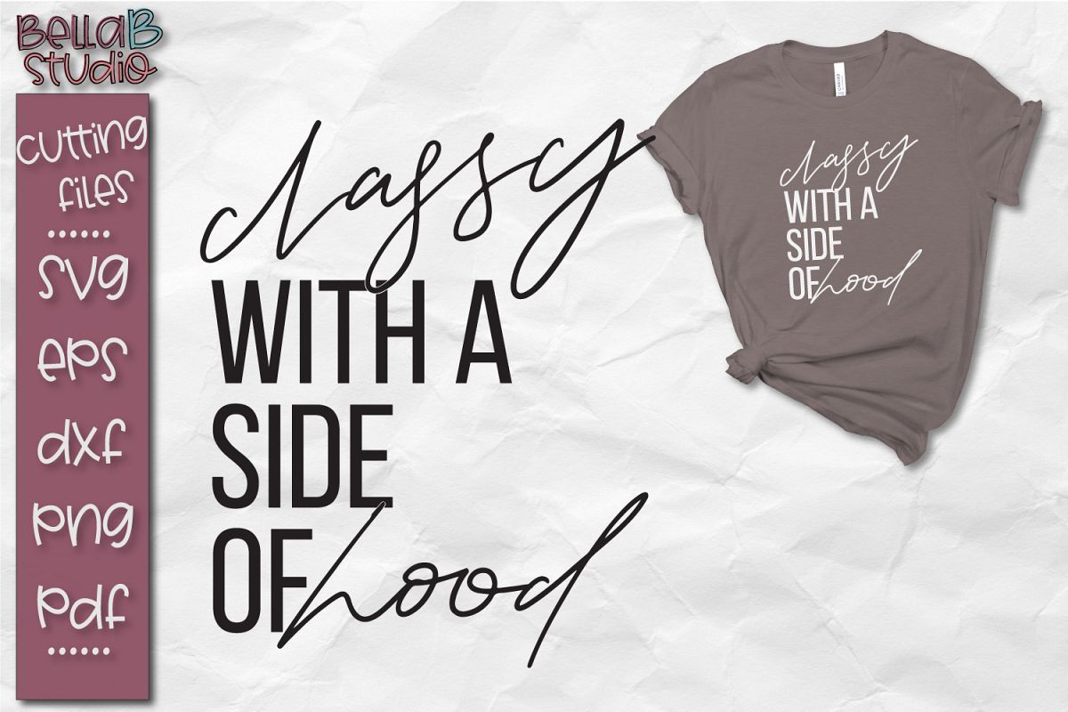 Classy With A Side Of Hood SVG Cut File, Classy SVG File example image 1