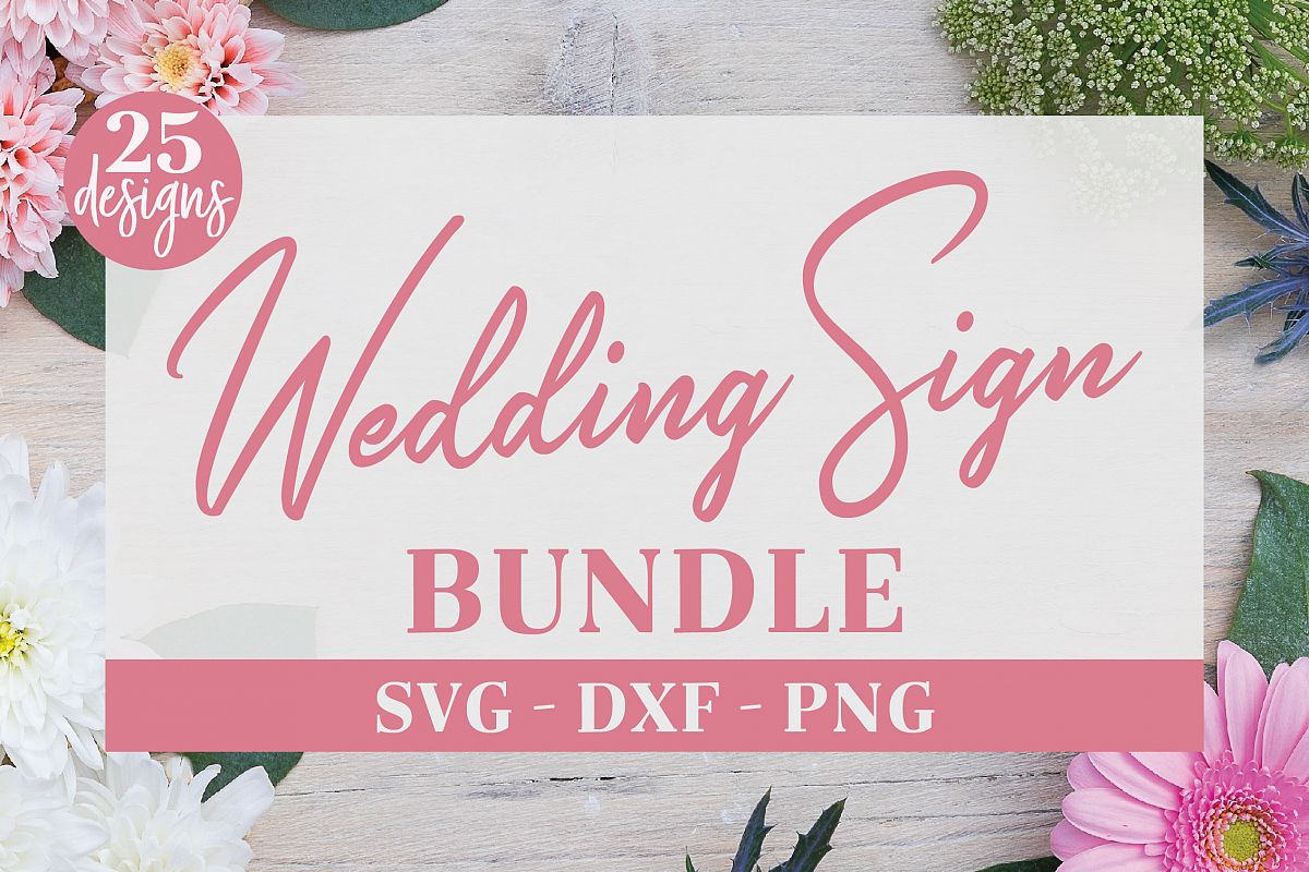 Download Huge Wedding Sign SVG Bundle - 25 Designs - SVG, DXF & PNG ...