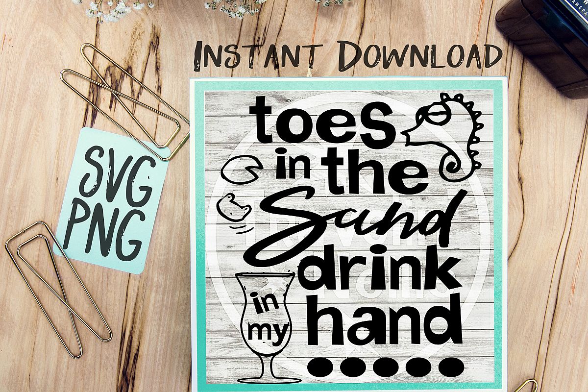 Toes In The Sand Drink In My Hand SVG PNG Cricut Cameo Silhouette Brother Scan & Cut Crafters Cutting Files for Vinyl Cutting Sign Making example image 1
