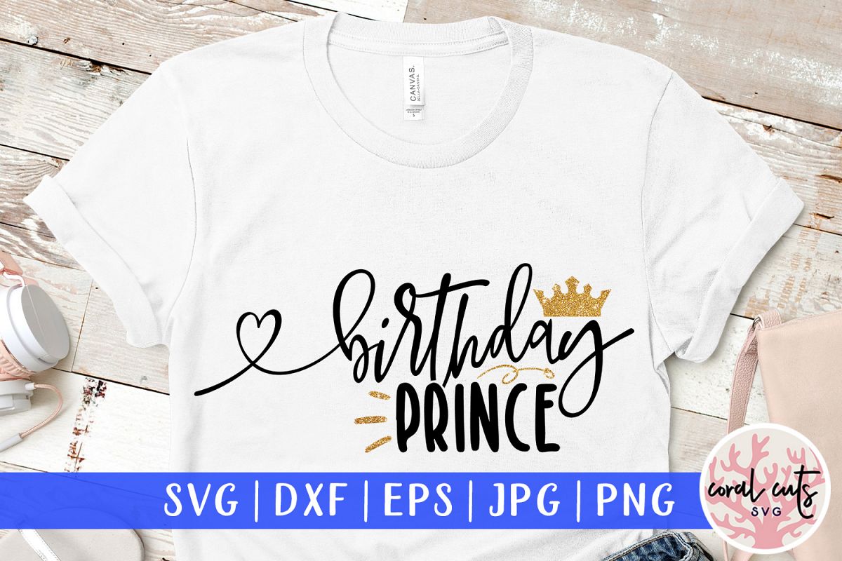 Download Birthday Prince - Birthday SVG EPS DXF PNG Cutting File