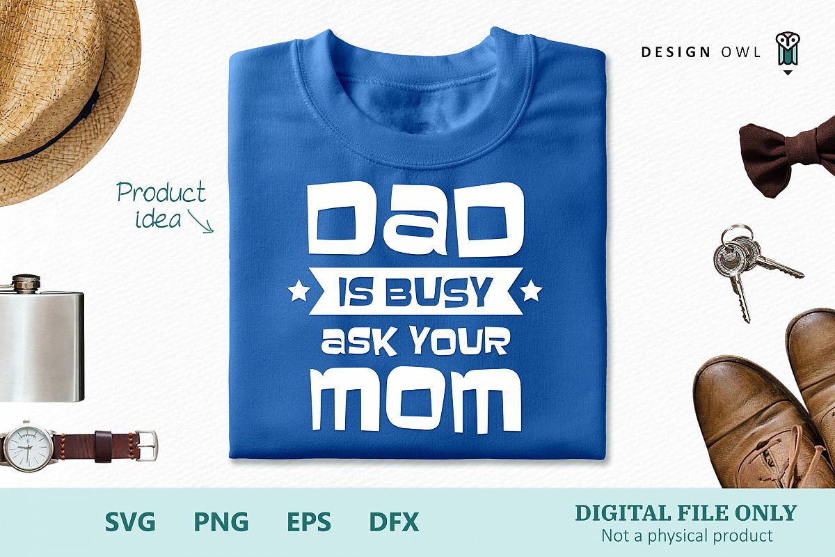 Dad is busy - Ask your Mom - SVG cut file example image 1