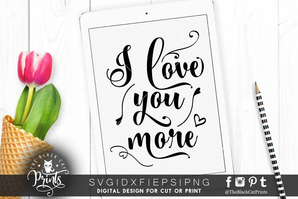 I love you more SVG EPS PNG DXF Valentines svg