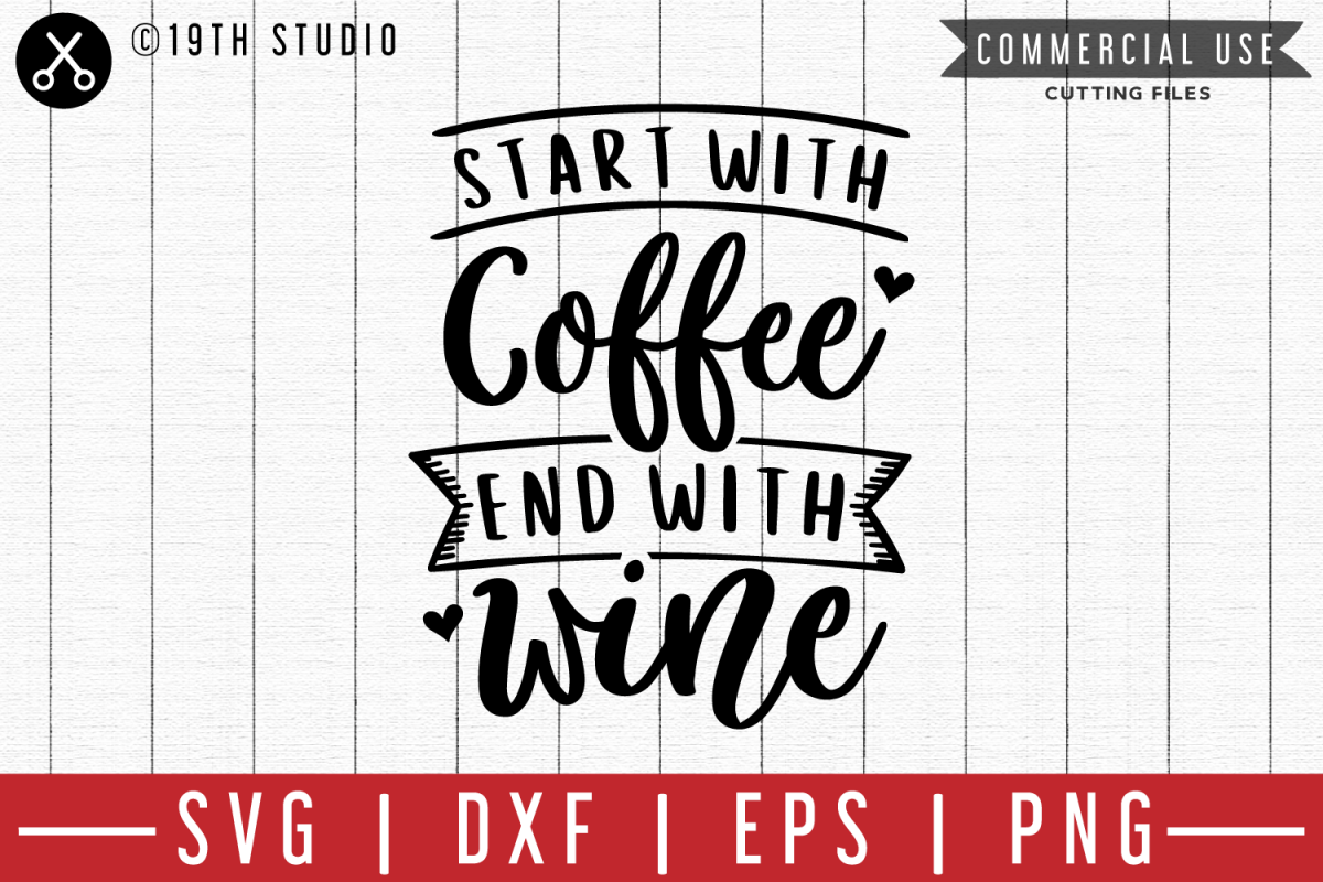 Start with coffee end with wine SVG |M47F| A Wine SVG file